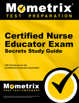 Paperback Certified Nurse Educator Exam Secrets Study Guide: CNE Test Review for the Certified Nurse Educator Examination Book