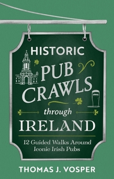Historic Pub Crawls Through Ireland: 13 Guided Walks Around Ireland's Iconic Pubs and Landmarks