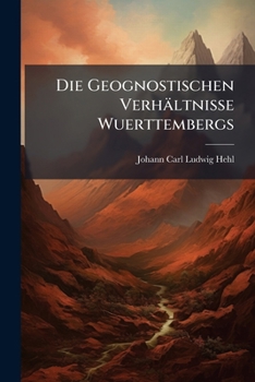 Paperback Die Geognostischen Verhältnisse Wuerttembergs [German] Book
