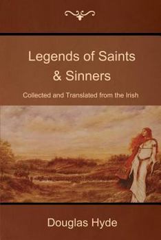 Paperback Legends of Saints & Sinners: Collected and Translated from the Irish Book