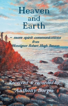 Paperback Heaven and Earth: - more spirit communications from Monsignor Robert Hugh Benson Book