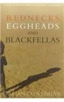 Rednecks, Eggheads, and Blackfellas: A Study of Racial Power and Intimacy in Australia
