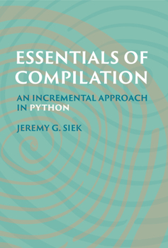 Hardcover Essentials of Compilation: An Incremental Approach in Python Book