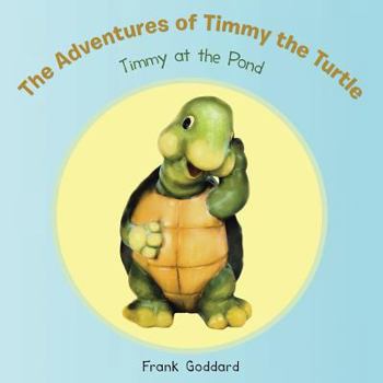 Paperback The Adventures of Timmy the Turtle: Timmy at the Pond Book