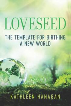 Paperback Loveseed: The template for birthing a new world Book
