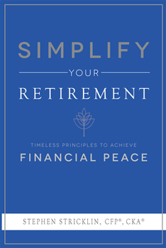 Paperback Simplify Your Retirement: Timeless Principles to Achieve Financial Peace Book