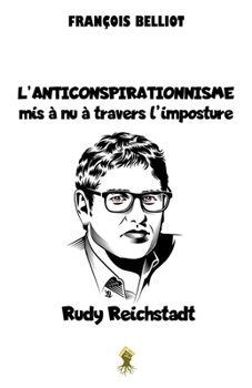 Paperback L'anticonspirationnisme mis à nu à travers l'imposture Rudy Reichstadt [French] Book