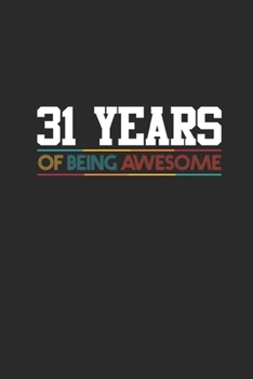 31 Years Of Being Awesome: Dotted Bullet Notebook - Awesome Birthday Gift Idea