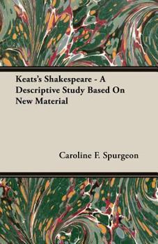 Paperback Keats's Shakespeare - A Descriptive Study Based on New Material Book