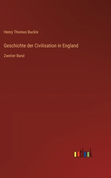 Geschichte der Civilisation in England: Zweiter Band (German Edition)