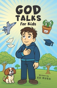 Paperback God Talks for Kids: The Story-Based Guide To Teach Any Kid to Have a Clear, Life-Changing Conversation with God. Book