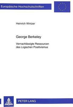 Paperback George Berkeley: Vernachlaessigte Ressourcen Des Logischen Positivismus [German] Book