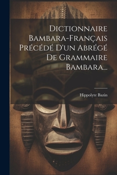 Paperback Dictionnaire Bambara-français Précédé D'un Abrégé De Grammaire Bambara... [French] Book