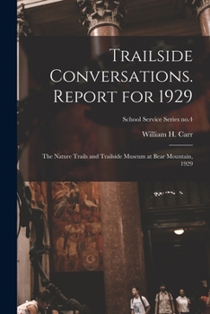 Paperback Trailside Conversations. Report for 1929: the Nature Trails and Trailside Museum at Bear Mountain, 1929; School Service Series no.4 Book