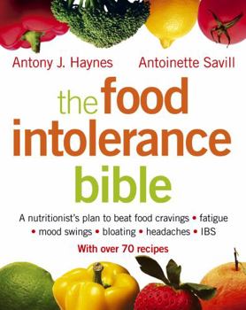 Paperback The Food Intolerance Bible: A Nutritionist's Plan to Beat Food Cravings, Fatigue, Mood Swings, Bloating, Headaches and Ibs Book