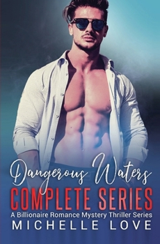 Paperback Dangerous Waters Complete Series: Billionaire Romance Series Book