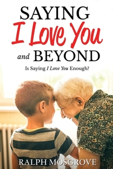 Paperback Saying I love You and Beyond: Is Saying I Love You Enough Book