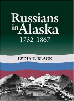 Hardcover Russians in Alaska: 1732-1867 Book