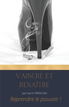 Paperback Vaincre et Renaître: Témoignage d'un combat illusoire [French] Book