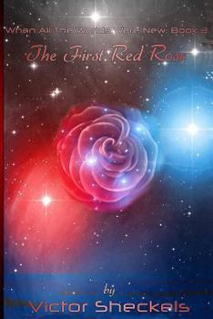 Paperback The First Red Rose: When All The Worlds Were New: Book 3 Book