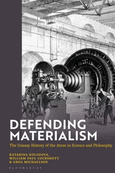 Paperback Defending Materialism: The Uneasy History of the Atom in Science and Philosophy Book