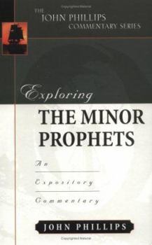 Exploring the Minor Prophets (John Phillips Commentary Series) (John Phillips Commentary) - Book  of the John Phillips Commentary