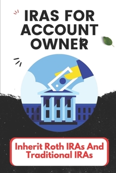 Paperback IRAs For Account Owner: Inherit Roth IRAs And Traditional IRAs: Traditional Iras Book