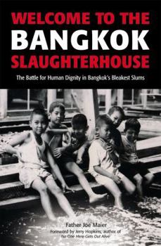 Paperback Welcome to the Bangkok Slaughterhouse: The Battle for Human Dignity in Bangkok's Bleakest Slums Book