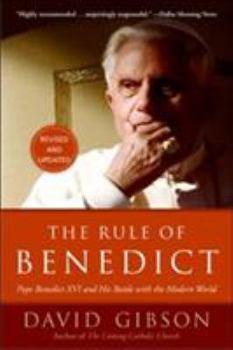 The Rule of Benedict: Pope Benedict XVI and His Battle with the Modern World
