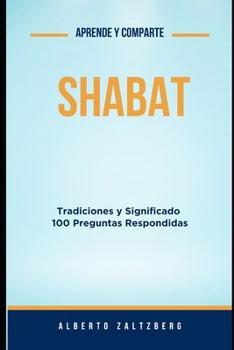 Paperback Shabat: Tradiciones y Significado 100 Preguntas Respondidas [Spanish] Book