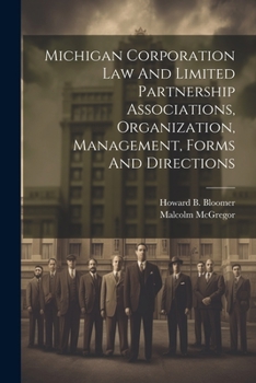 Paperback Michigan Corporation Law And Limited Partnership Associations, Organization, Management, Forms And Directions Book