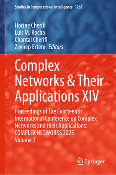 Hardcover Complex Networks & Their Applications XIV: Proceedings of the Fourteenth International Conference on Complex Networks and Their Applications: Complex Book