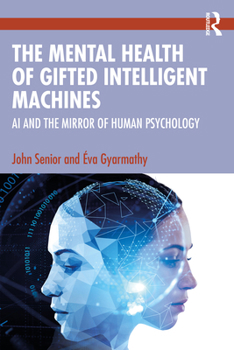 Paperback The Mental Health of Gifted Intelligent Machines: AI and the Mirror of Human Psychology Book