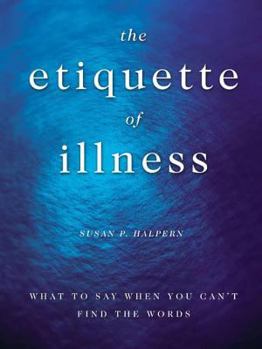 Hardcover The Etiquette of Illness: What to Say When You Can't Find the Words Book