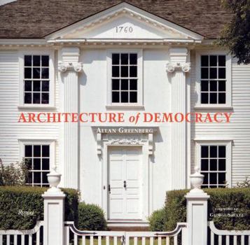 Hardcover Architecture of Democracy: American Architecture and the Legacy of the Revolution Book