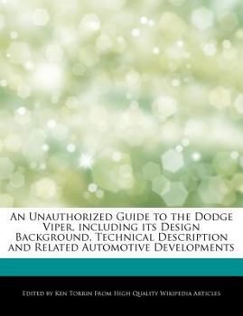 Paperback An Unauthorized Guide to the Dodge Viper, Including Its Design Background, Technical Description and Related Automotive Developments Book