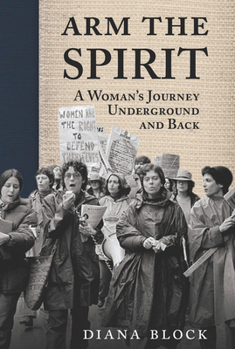 Paperback Arm the Spirit: A Story from Underground and Back Book