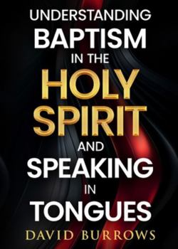 Paperback Understanding the Baptism of the Holy Spirit and Speaking in Tongues Book