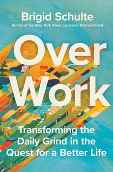 Hardcover Over Work: Transforming the Daily Grind in the Quest for a Better Life Book