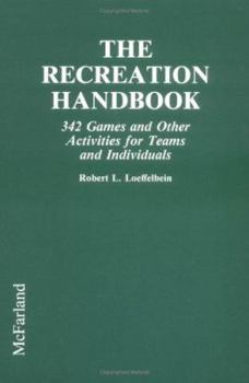 Paperback The Recreation Handbook: 342 Games and Other Activities for Teams and Individuals Book