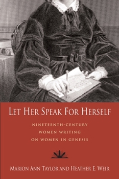 Paperback Let Her Speak for Herself: Nineteenth-Century Women Writing on Women in Genesis Book