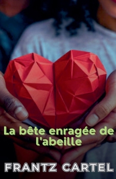 La bête enragée de l'abeille (French Edition)