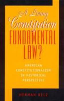 Paperback A Living Constitution or Fundamental Law?: American Constitutionalism in Historical Perspective Book
