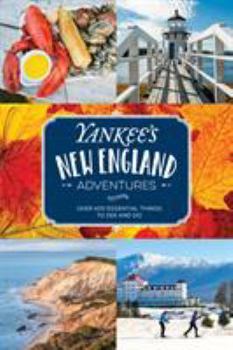 Paperback Yankee's New England Adventures: Over 400 Essential Things to See and Do Book