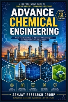 Advance Chemical Engineering: From Fundamentals to Advanced Technologies for Modern Chemical Engineers