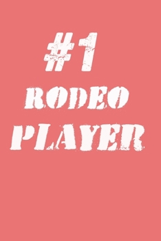 Paperback #1 Rodeo Player Notebook: Lined Notebook / Journal Gift, 120 Pages, 6x9, Soft Cover, Matte Finish Book