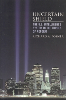 Hardcover Uncertain Shield: The U.S. Intelligence System in the Throes of Reform Book