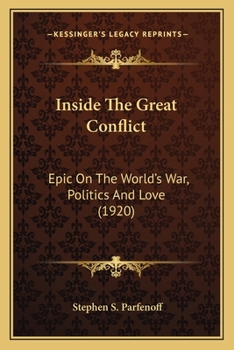 Paperback Inside The Great Conflict: Epic On The World's War, Politics And Love (1920) Book