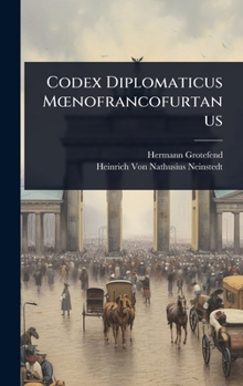 Hardcover Codex Diplomaticus MÅ"nofrancofurtanus [Latin] Book
