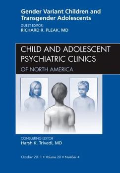 Gender Variant Children and Transgender Adolescents, an Issue of Child and Adolescent Psychiatric Clinics of North America, 20